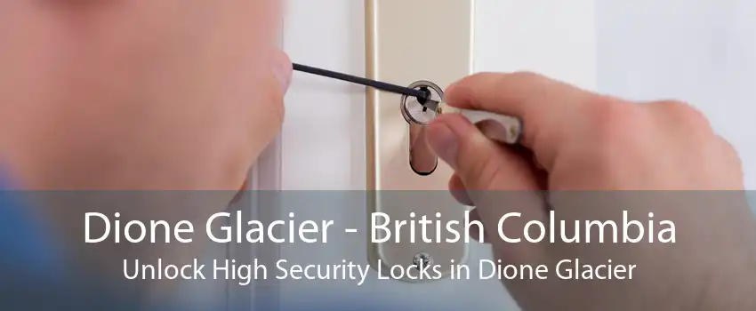 Dione Glacier - British Columbia Unlock High Security Locks in Dione Glacier