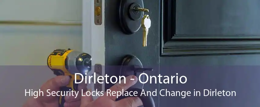 Dirleton - Ontario High Security Locks Replace And Change in Dirleton