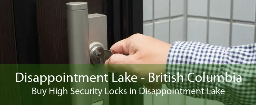 Disappointment Lake - British Columbia Buy High Security Locks in Disappointment Lake