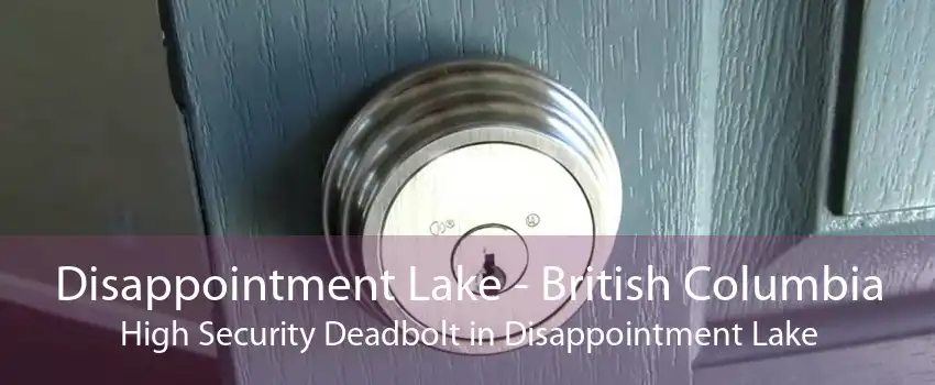 Disappointment Lake - British Columbia High Security Deadbolt in Disappointment Lake