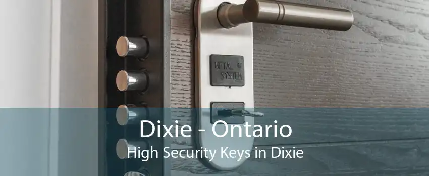 Dixie - Ontario High Security Keys in Dixie