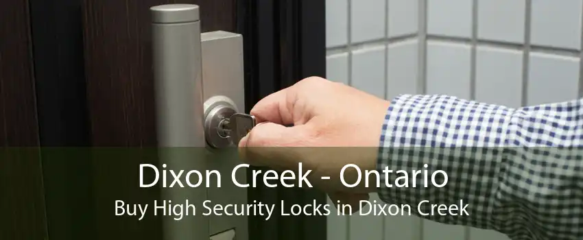 Dixon Creek - Ontario Buy High Security Locks in Dixon Creek