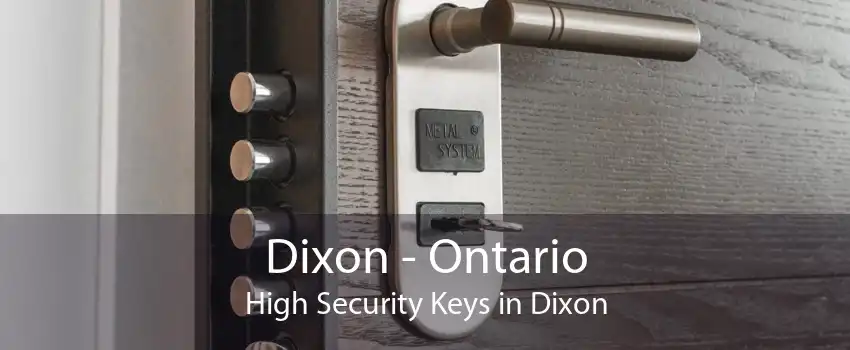 Dixon - Ontario High Security Keys in Dixon