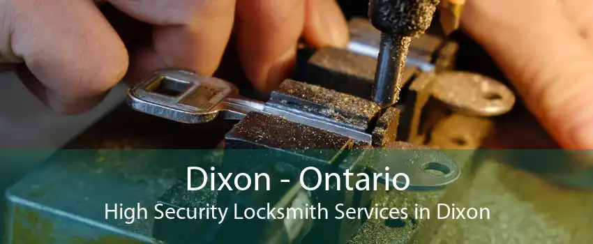 Dixon - Ontario High Security Locksmith Services in Dixon