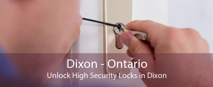 Dixon - Ontario Unlock High Security Locks in Dixon
