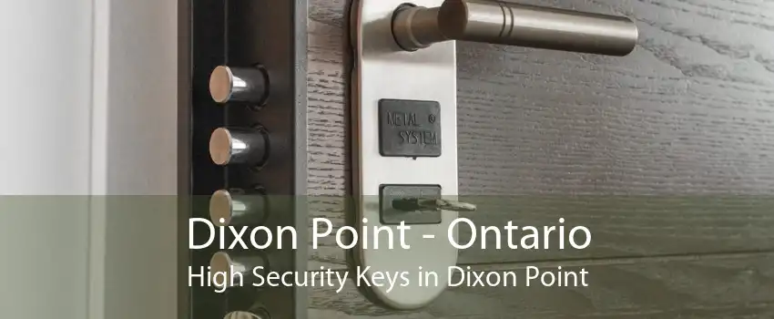 Dixon Point - Ontario High Security Keys in Dixon Point