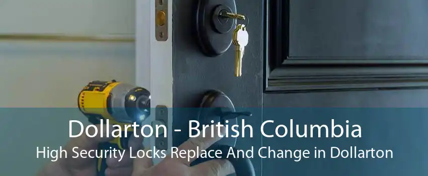 Dollarton - British Columbia High Security Locks Replace And Change in Dollarton