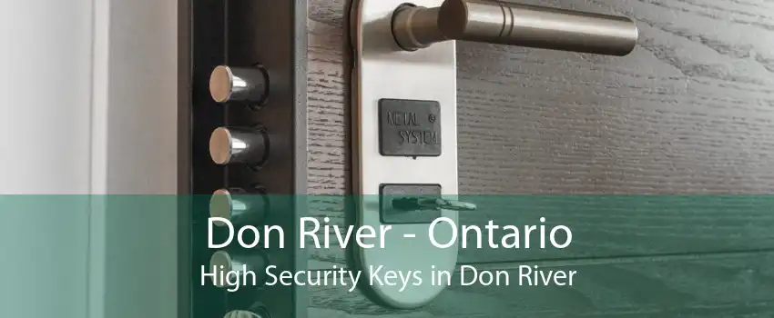 Don River - Ontario High Security Keys in Don River