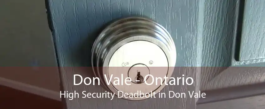 Don Vale - Ontario High Security Deadbolt in Don Vale