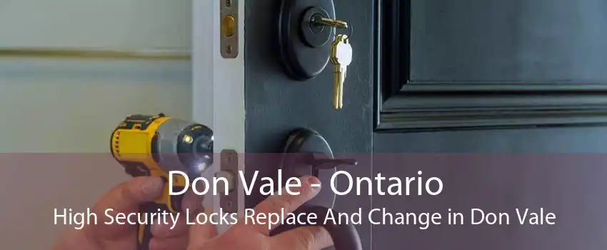 Don Vale - Ontario High Security Locks Replace And Change in Don Vale