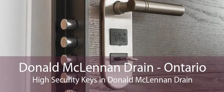 Donald McLennan Drain - Ontario High Security Keys in Donald McLennan Drain