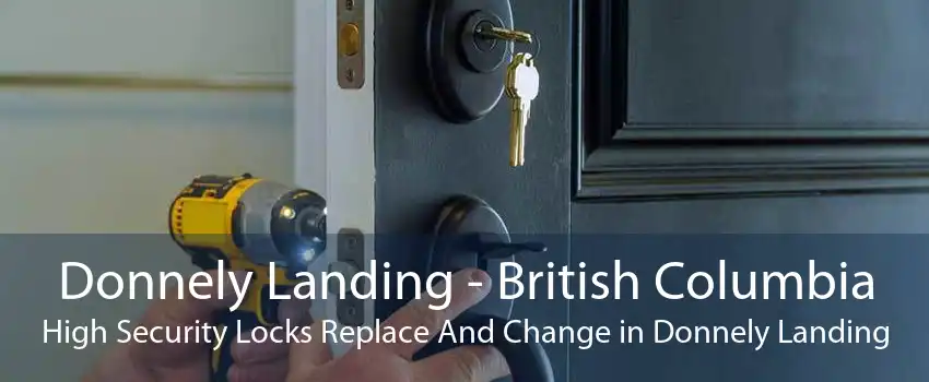 Donnely Landing - British Columbia High Security Locks Replace And Change in Donnely Landing