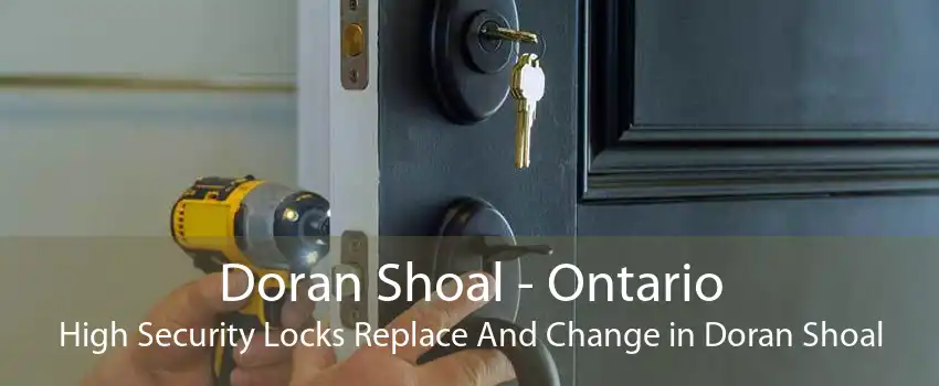 Doran Shoal - Ontario High Security Locks Replace And Change in Doran Shoal