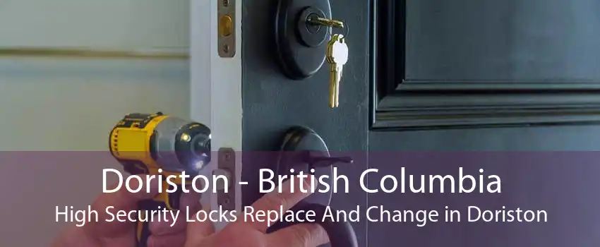 Doriston - British Columbia High Security Locks Replace And Change in Doriston
