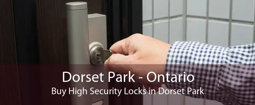 Dorset Park - Ontario Buy High Security Locks in Dorset Park
