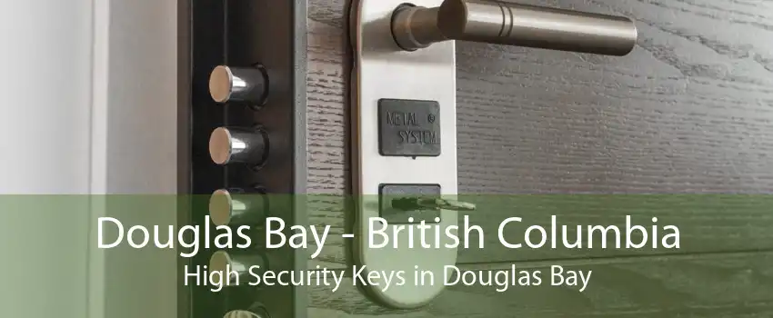 Douglas Bay - British Columbia High Security Keys in Douglas Bay