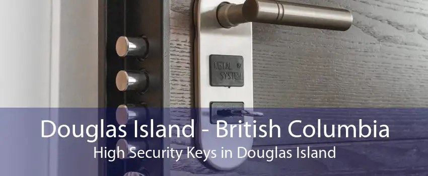 Douglas Island - British Columbia High Security Keys in Douglas Island