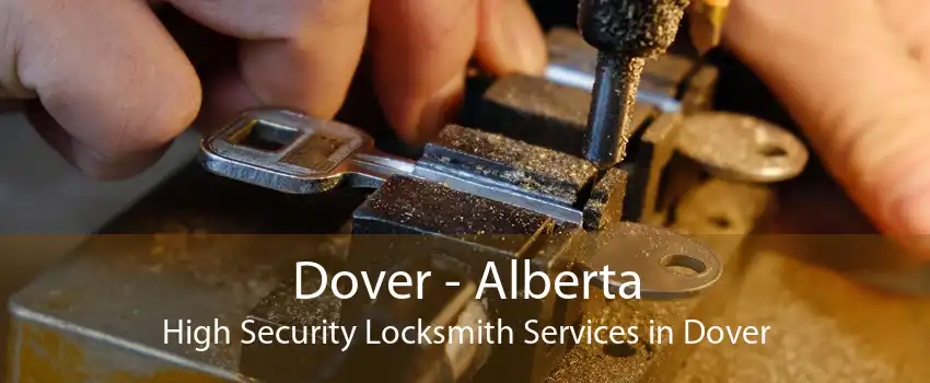 Dover - Alberta High Security Locksmith Services in Dover