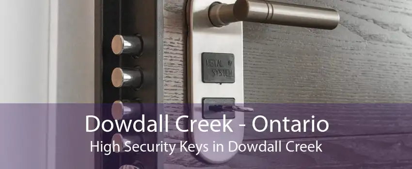 Dowdall Creek - Ontario High Security Keys in Dowdall Creek