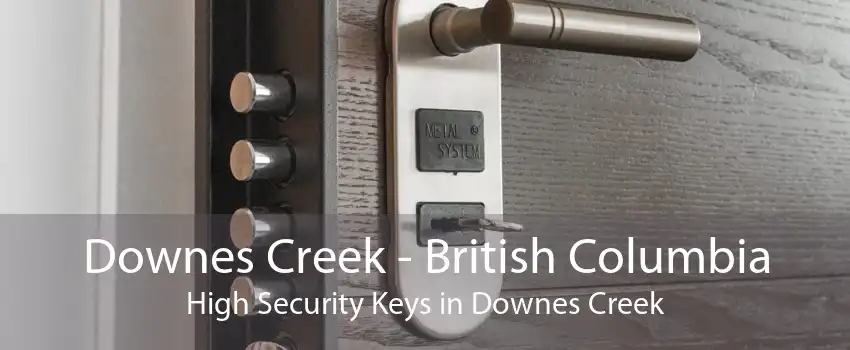 Downes Creek - British Columbia High Security Keys in Downes Creek