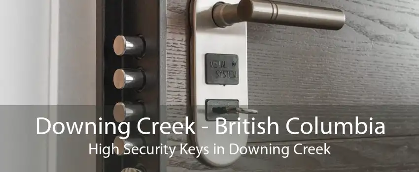 Downing Creek - British Columbia High Security Keys in Downing Creek