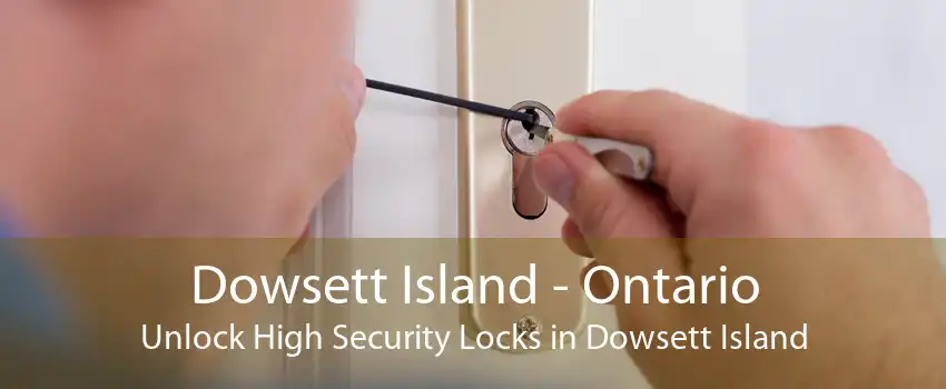 Dowsett Island - Ontario Unlock High Security Locks in Dowsett Island