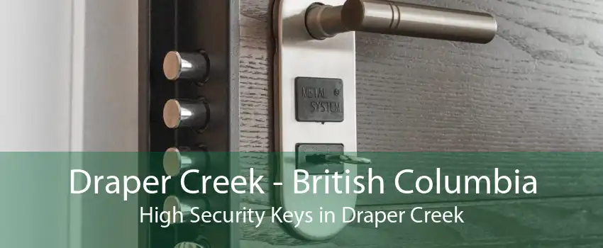 Draper Creek - British Columbia High Security Keys in Draper Creek