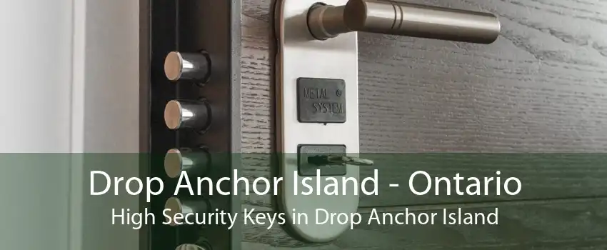 Drop Anchor Island - Ontario High Security Keys in Drop Anchor Island