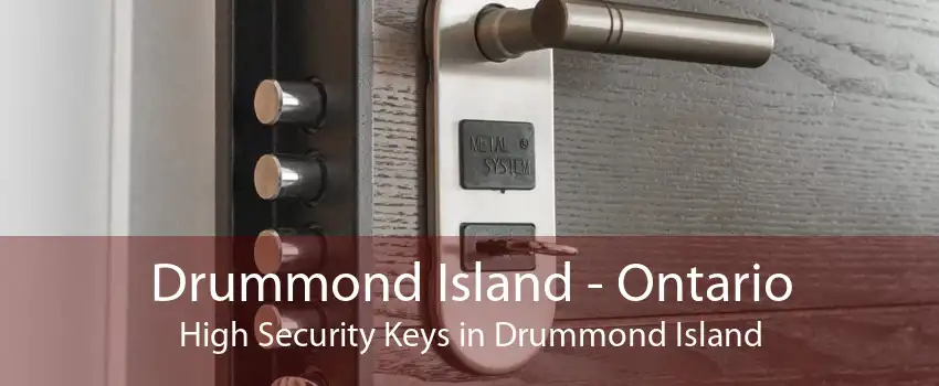 Drummond Island - Ontario High Security Keys in Drummond Island