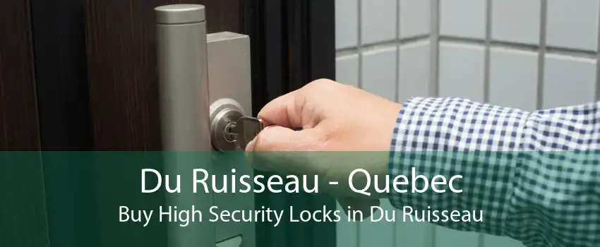 Du Ruisseau - Quebec Buy High Security Locks in Du Ruisseau
