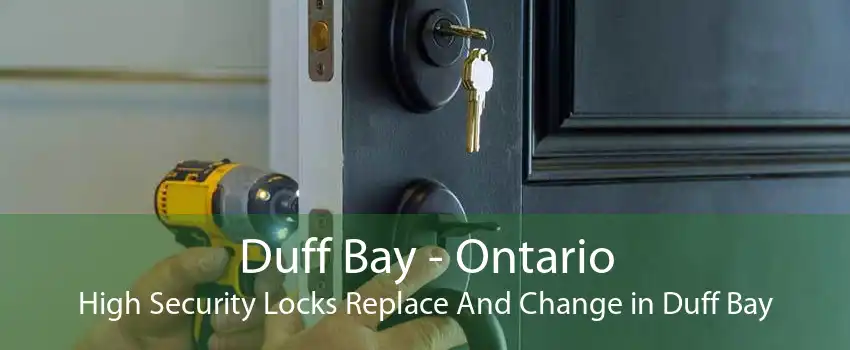 Duff Bay - Ontario High Security Locks Replace And Change in Duff Bay
