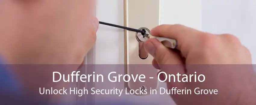 Dufferin Grove - Ontario Unlock High Security Locks in Dufferin Grove