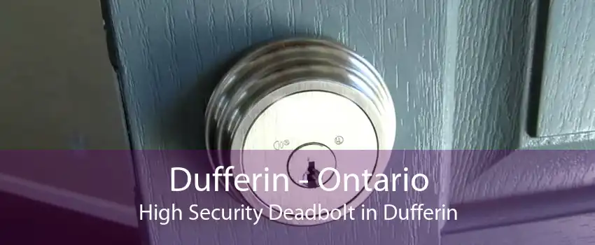 Dufferin - Ontario High Security Deadbolt in Dufferin