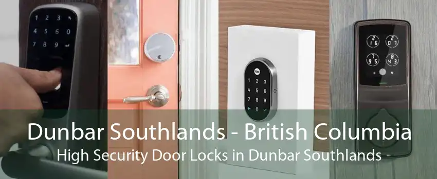 Dunbar Southlands - British Columbia High Security Door Locks in Dunbar Southlands