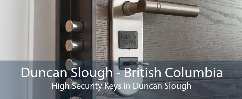 Duncan Slough - British Columbia High Security Keys in Duncan Slough