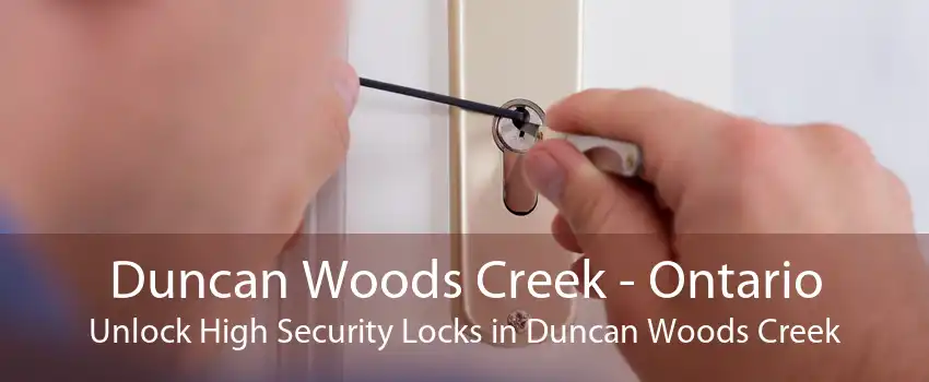 Duncan Woods Creek - Ontario Unlock High Security Locks in Duncan Woods Creek