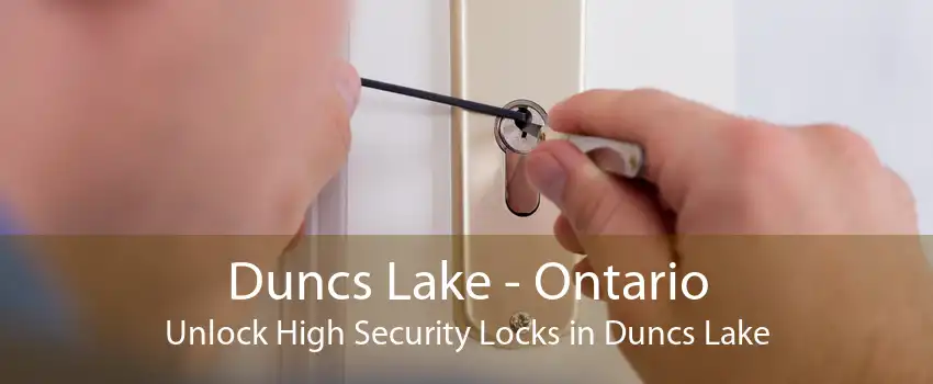 Duncs Lake - Ontario Unlock High Security Locks in Duncs Lake