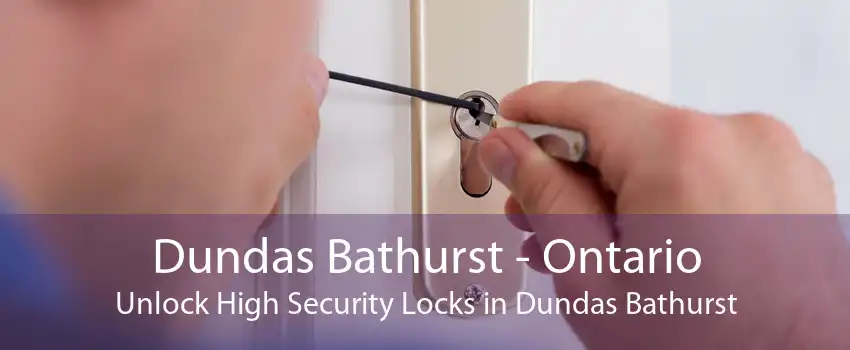 Dundas Bathurst - Ontario Unlock High Security Locks in Dundas Bathurst
