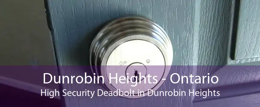 Dunrobin Heights - Ontario High Security Deadbolt in Dunrobin Heights
