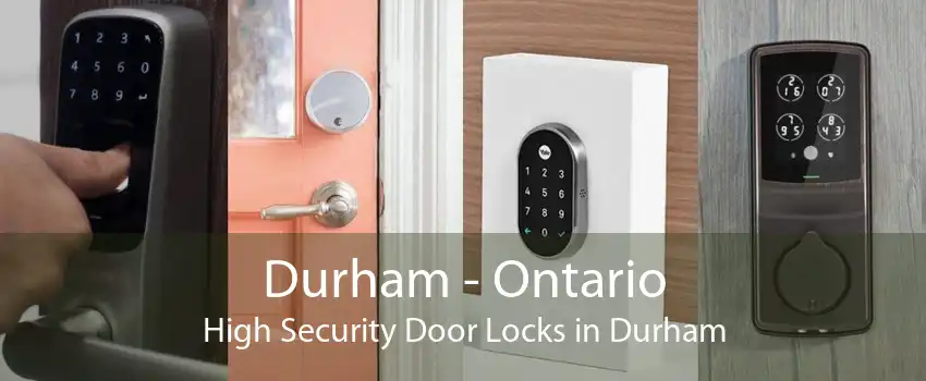 Durham - Ontario High Security Door Locks in Durham