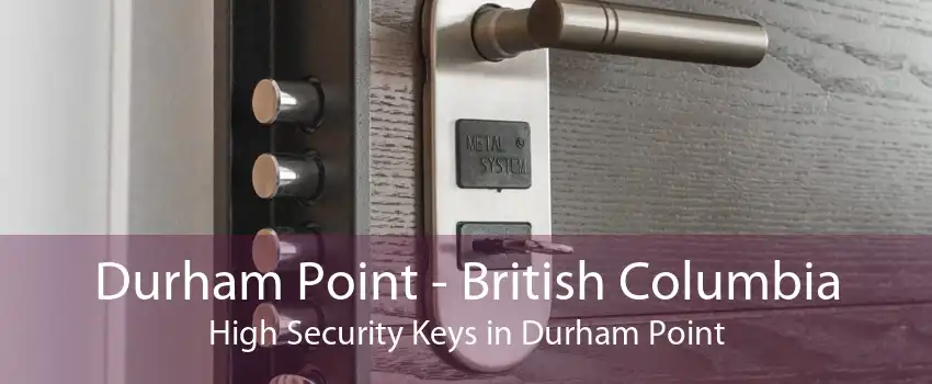Durham Point - British Columbia High Security Keys in Durham Point