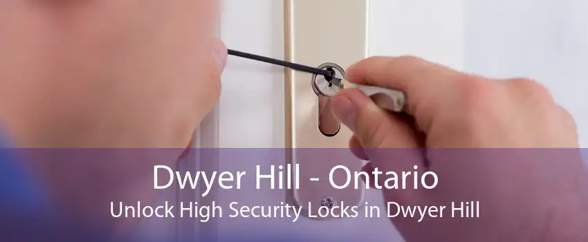 Dwyer Hill - Ontario Unlock High Security Locks in Dwyer Hill