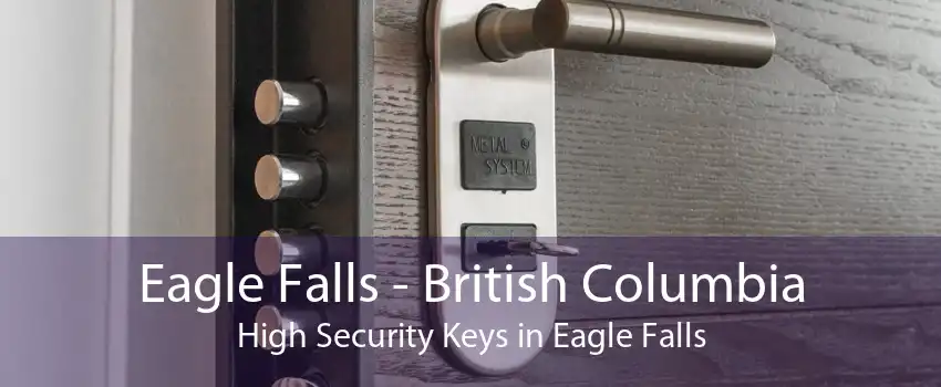 Eagle Falls - British Columbia High Security Keys in Eagle Falls