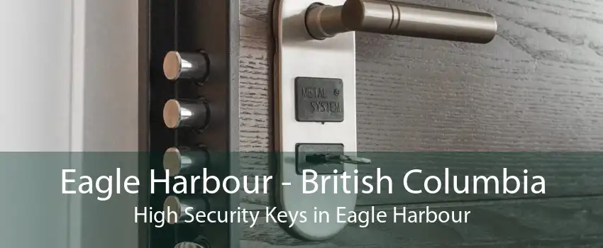 Eagle Harbour - British Columbia High Security Keys in Eagle Harbour