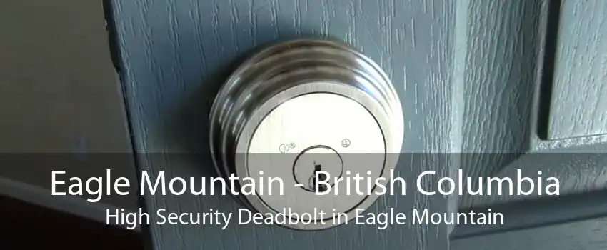 Eagle Mountain - British Columbia High Security Deadbolt in Eagle Mountain