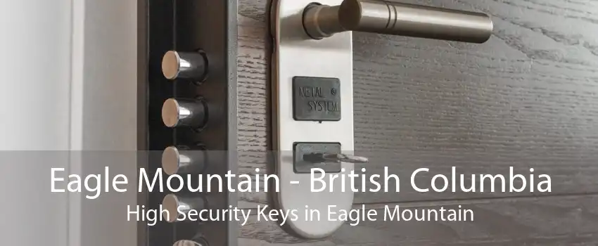 Eagle Mountain - British Columbia High Security Keys in Eagle Mountain