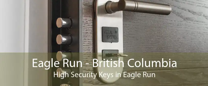 Eagle Run - British Columbia High Security Keys in Eagle Run