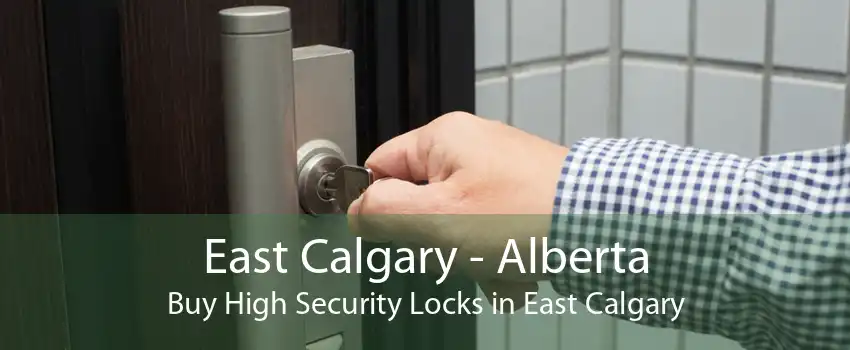 East Calgary - Alberta Buy High Security Locks in East Calgary