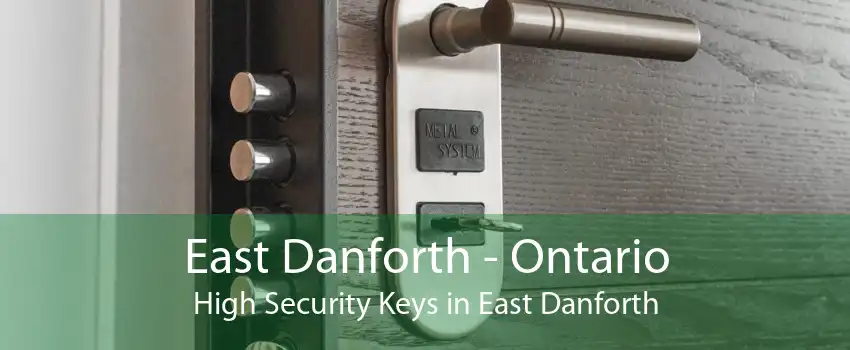 East Danforth - Ontario High Security Keys in East Danforth