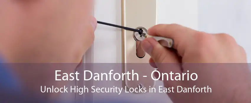 East Danforth - Ontario Unlock High Security Locks in East Danforth
